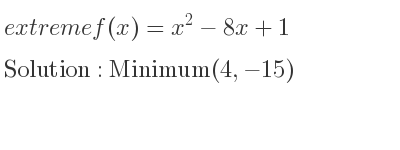 The extreme f(x)=x^2-8x+1 is Minimum(4,-15)